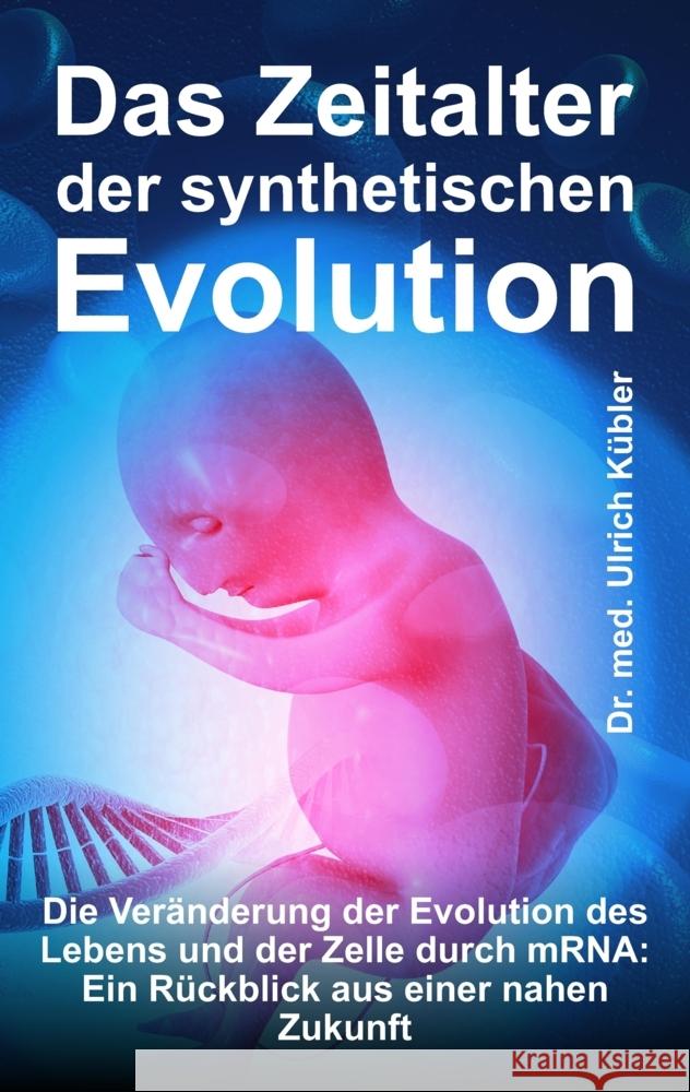 Das Zeitalter der synthetischen Evolution Kübler, Dr. med Ulrich 9783347789739 tredition - książka