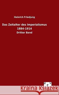 Das Zeitalter des Imperialismus 1884-1914 Friedjung, Heinrich 9783734004872 Salzwasser-Verlag Gmbh - książka