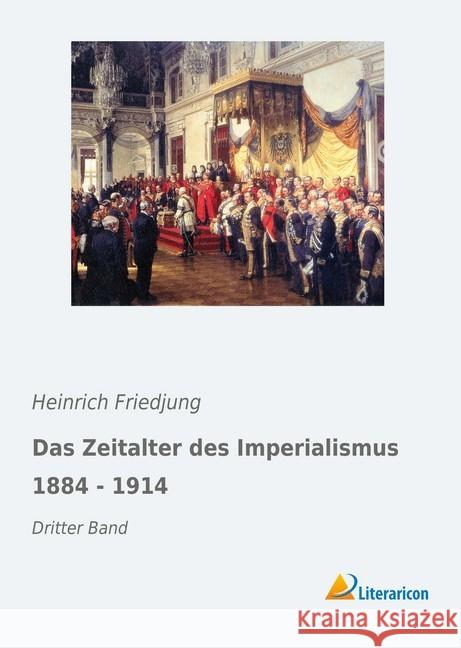 Das Zeitalter des Imperialismus 1884 - 1914 : Dritter Band Friedjung, Heinrich 9783959138031 Literaricon - książka