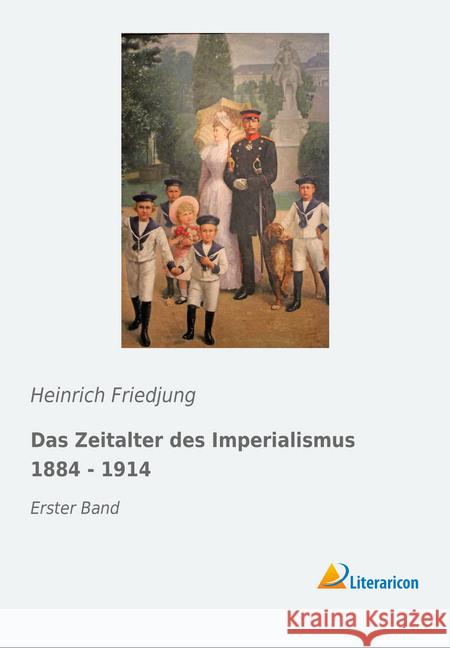 Das Zeitalter des Imperialismus 1884 - 1914 : Erster Band Friedjung, Heinrich 9783959138017 Literaricon - książka