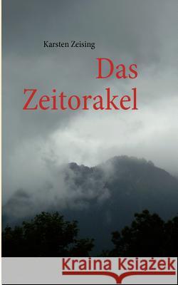 Das Zeitorakel Karsten Zeising 9783837025675 Books on Demand - książka