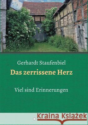 Das zerrissene Herz: Viel sind Erinnerungen Staufenbiel, Gerhardt 9783743937185 tredition - książka