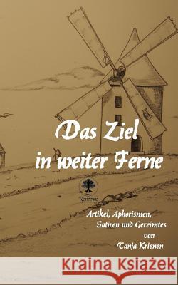 Das Ziel in weiter Ferne: Artikel, Aphorismen, Satiren und Gereimtes Krienen, Tanja 9783946557128 Romowe - książka