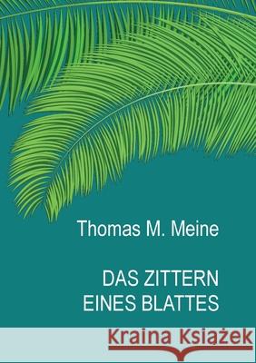 Das Zittern eines Blattes: The Trembling of a Leaf Thomas M Meine 9783751967259 Books on Demand - książka