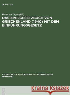 Das Zivilgesetzbuch von Griechenland (1940) mit dem Einführungsgesetz Demetrios Gogos 9783111172064 De Gruyter - książka