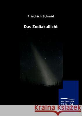 Das Zodiakallicht Schmid, Friedrich 9783864446030 Salzwasser-Verlag - książka