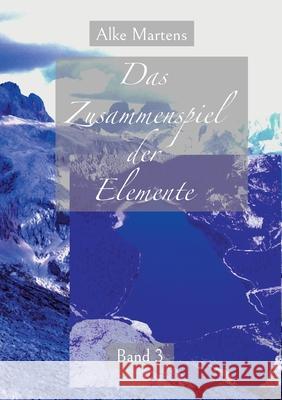 Das Zusammenspiel der Elemente Alke Martens 9783755724056 Books on Demand - książka