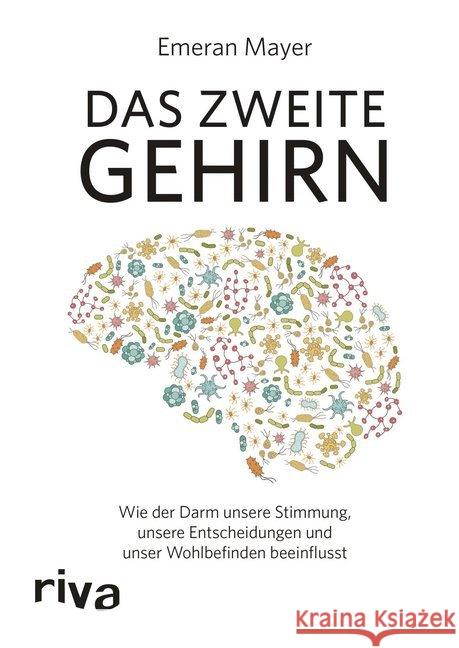 Das zweite Gehirn : Wie der Darm unsere Stimmung, unsere Entscheidungen und unser Wohlbefinden beeinflusst Mayer, Emeran 9783742311634 riva Verlag - książka