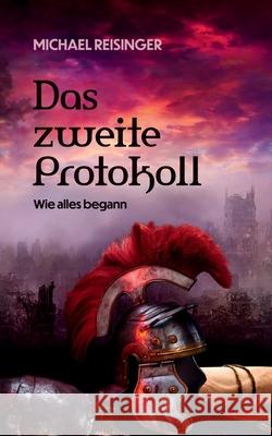 Das zweite Protokoll: Wie alles begann Michael Reisinger 9783740771188 Twentysix - książka