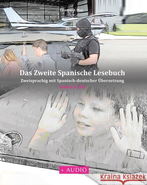 Das Zweite Spanische Lesebuch: Stufen A2 B1 Zweisprachig mit Spanisch-deutscher Übersetzung May, Elisabeth 9788365242365 Audiolego - książka