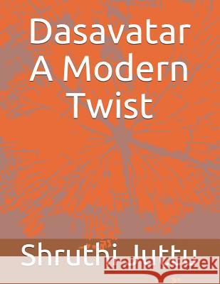 Dasavatar A Modern Twist Shruthi Juttu 9781074173661 Independently Published - książka