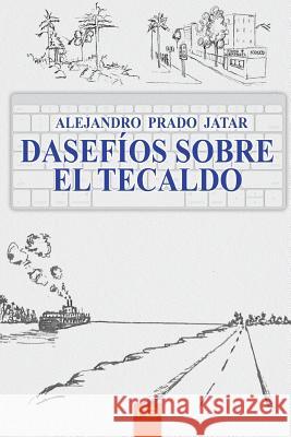 Dasefios sobre el tecaldo Jatar, Alejandro Prado 9780997685718 Manuel a Prado - książka