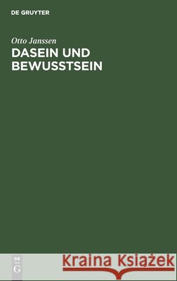 Dasein Und Bewusstsein: Eine Studie Zur Problematik Des Bewußtseins Otto Janssen 9783111127231 De Gruyter - książka