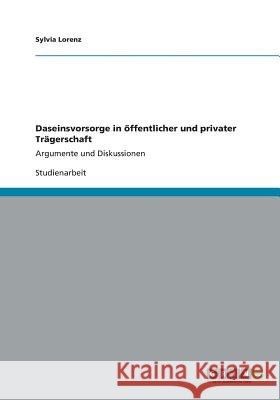 Daseinsvorsorge in öffentlicher und privater Trägerschaft: Argumente und Diskussionen Lorenz, Sylvia 9783656198062 Grin Verlag - książka