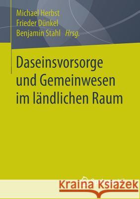 Daseinsvorsorge Und Gemeinwesen Im Ländlichen Raum Herbst, Michael 9783658117689 Springer vs - książka