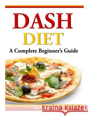 Dash Diet: A Complete Beginner's Guide Darlene Dela 9781497477971 Createspace - książka