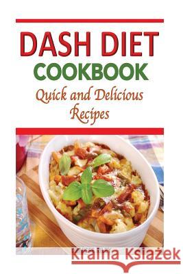 Dash Diet Cookbook: Quick and Delicious Recipes Denisse Riley 9781514217986 Createspace - książka