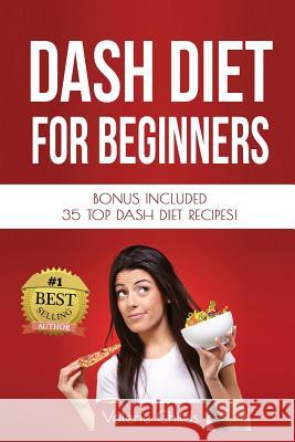 DASH Diet for Beginners: Bonus Included 35 TOP DASH Diet Recipes! Childs, Valerie 9781511730129 Createspace - książka