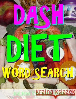 DASH Diet Word Search: 133 Extra Large Print Entertaining Themed Puzzles Toth M. a. M. Phil, Kalman 9781981251377 Createspace Independent Publishing Platform - książka