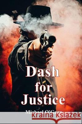 Dash for Justice Michael O'Gara 9781533060105 Createspace Independent Publishing Platform - książka