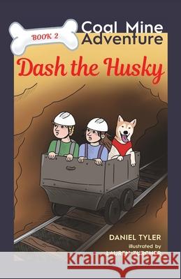 Dash the Husky: Coal Mine Adventure (Book 2) Daniel Tyler Lauren Zurcher 9781963117691 Spring Cedars LLC - książka