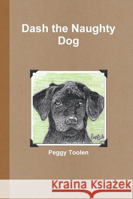 Dash the Naughty Dog Peggy Toolen 9781105324529 Lulu.com - książka