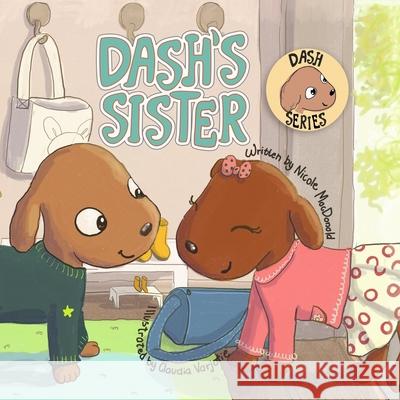 Dash's Sister: A Dog's Tale About Overcoming Your Fears and Trying New Things Nicole MacDonald Claudia Varjotie 9781733772570 Manhattan Dog Press - książka