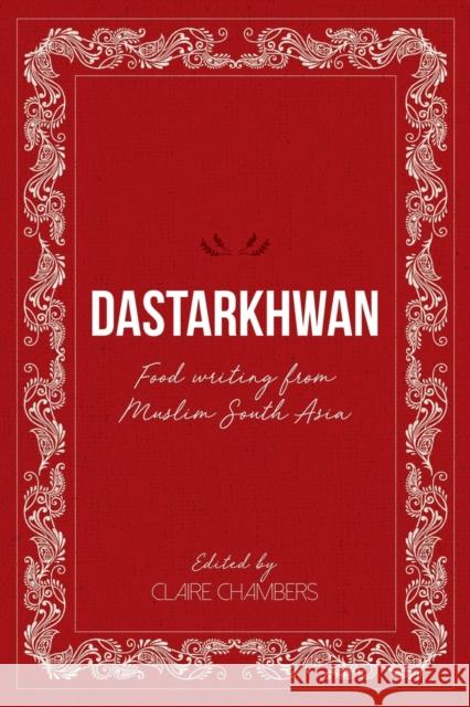 Dastarkhwan: Food Writing from Muslim South Asia Claire Chambers 9781912356607 Beacon Books - książka