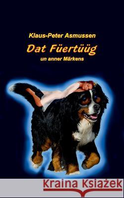 Dat Füertüüg: ... un anner Märkens Asmussen, Klaus-Peter 9783752867305 Books on Demand - książka