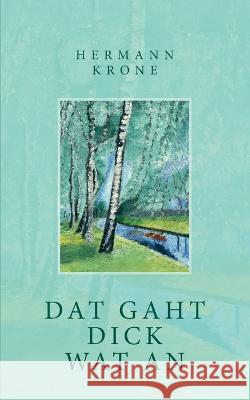 Dat gaht Dick wat an Hermann Krone 9783757836207 Books on Demand - książka