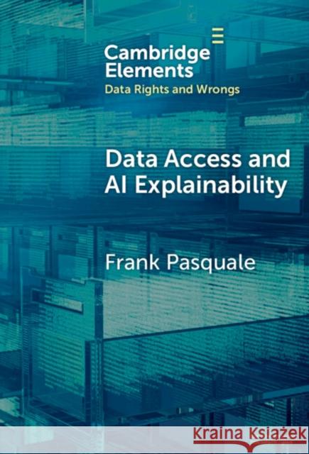 Data Access and AI Explainability Frank (Cornell Tech and Cornell Law School) Pasquale 9781009627368 Cambridge University Press - książka