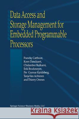 Data Access and Storage Management for Embedded Programmable Processors Francky Catthoor K. Danckaert K. K. Kulkarni 9781441949523 Not Avail - książka