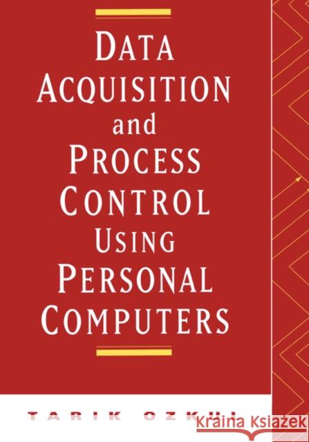 Data Acquisition and Process Control Using Personal Computers Tarik Ozkul Ozkul 9780824797102 CRC - książka