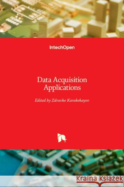 Data Acquisition Applications Zdravko Karakehayov 9789535107132 Intechopen - książka