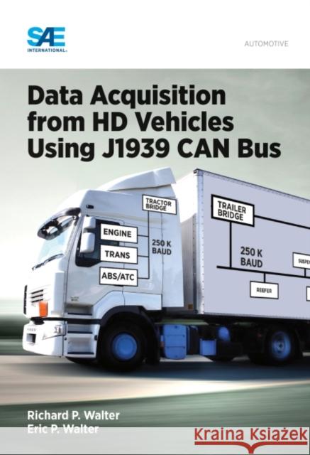 Data Acquisition from HD Vehicles Using J1939 CAN Bus Walter, Richard 9780768081725  - książka