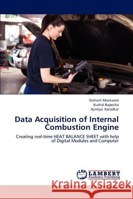 Data Acquisition of Internal Combustion Engine Nishant Mankame Kushal Bapecha Ajinkya Karadkar 9783844300840 LAP Lambert Academic Publishing - książka
