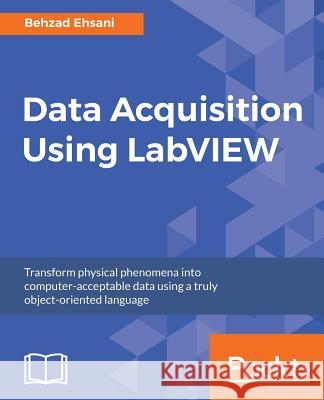Data Acquisition Using LabVIEW Behzad Ehsani 9781782172161 Packt Publishing - książka