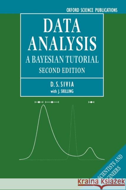 Data Analysis: A Bayesian Tutorial Sivia, Devinderjit 9780198568322 Oxford University Press - książka