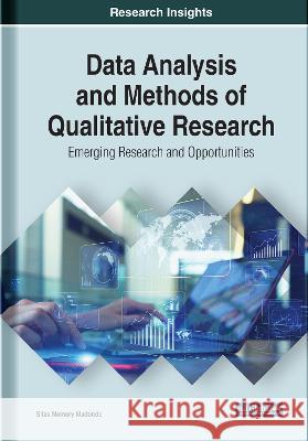 Data Analysis and Methods of Qualitative Research: Emerging Research and Opportunities Silas Memory Madondo 9781799885498 Information Science Reference - książka
