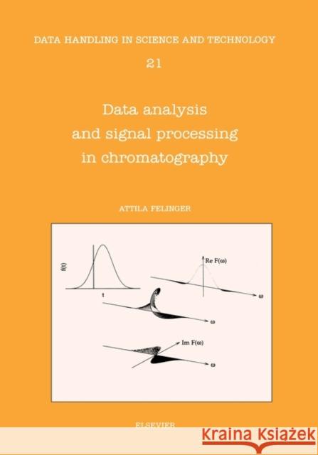 Data Analysis and Signal Processing in Chromatography: Volume 21 Felinger, A. 9780444820662 Elsevier - książka