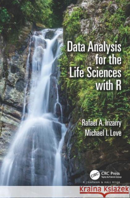 Data Analysis for the Life Sciences with R Rafael A. Irizarry Michael I. Love 9781498775670 CRC Press - książka