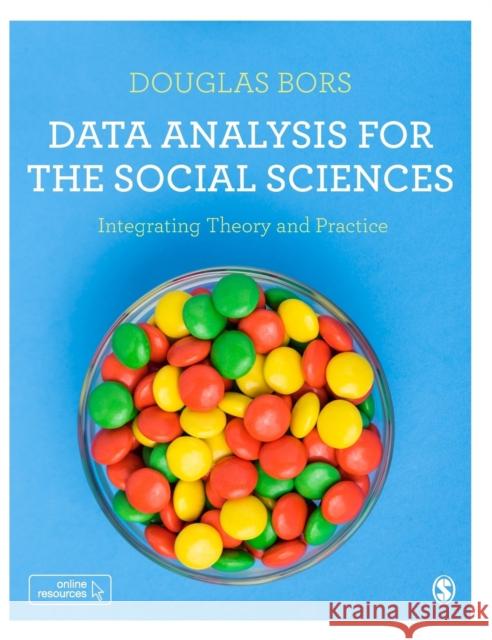 Data Analysis for the Social Sciences: Integrating Theory and Practice Douglas Bors 9781446298473 Sage Publications Ltd - książka