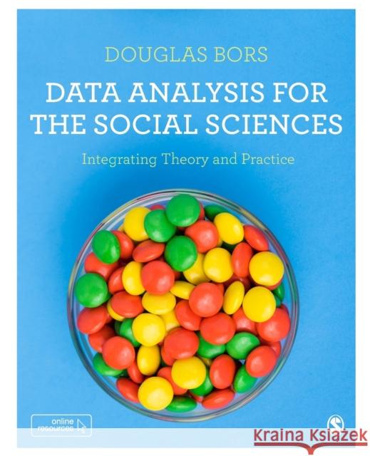 Data Analysis for the Social Sciences: Integrating Theory and Practice Douglas Bors 9781446298480 Sage Publications Ltd - książka