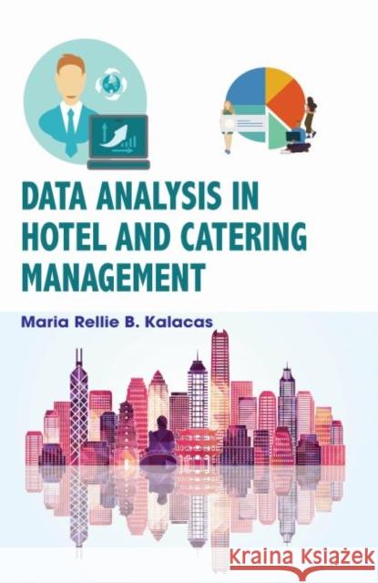 Data Analysis in Hotel and Catering Management Maria Rellie B. Kalacas 9781773613536 Society Publishing - książka