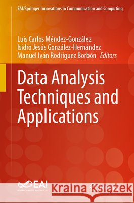 Data Analysis Techniques and Applications Luis Carlos M?ndez-Gonz?lez Isidro Jes?s Gonz?le Manuel Iv?an Rodr?igue 9783032137029 Springer - książka