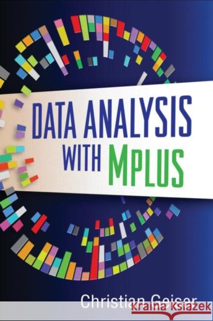 Data Analysis with Mplus Christian Geiser 9781462502455 Guilford Publications - książka