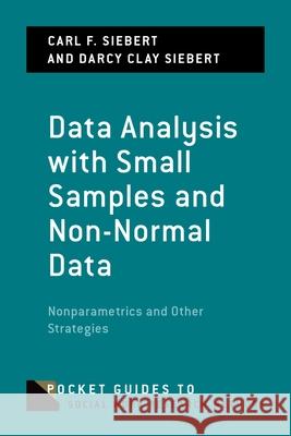 Data Analysis with Small Samples and Non-Normal Data: Nonparametrics and Other Strategies Carl F. Siebert Darcy Clay Siebert 9780199391493 Oxford University Press, USA - książka