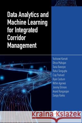 Data Analytics and Machine Learning for Integrated Corridor Management Sanjay (University of Florida, Gainesville, USA) Ranka 9781032574714 Taylor & Francis Ltd - książka