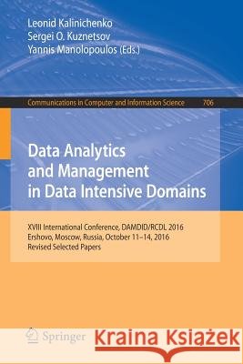 Data Analytics and Management in Data Intensive Domains: XVIII International Conference, Damdid/Rcdl 2016, Ershovo, Moscow, Russia, October 11 -14, 20 Kalinichenko, Leonid 9783319571348 Springer - książka