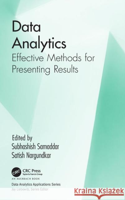 Data Analytics: Effective Methods for Presenting Results Samaddar, Subhashish 9781138035485 Auerbach Publications - książka